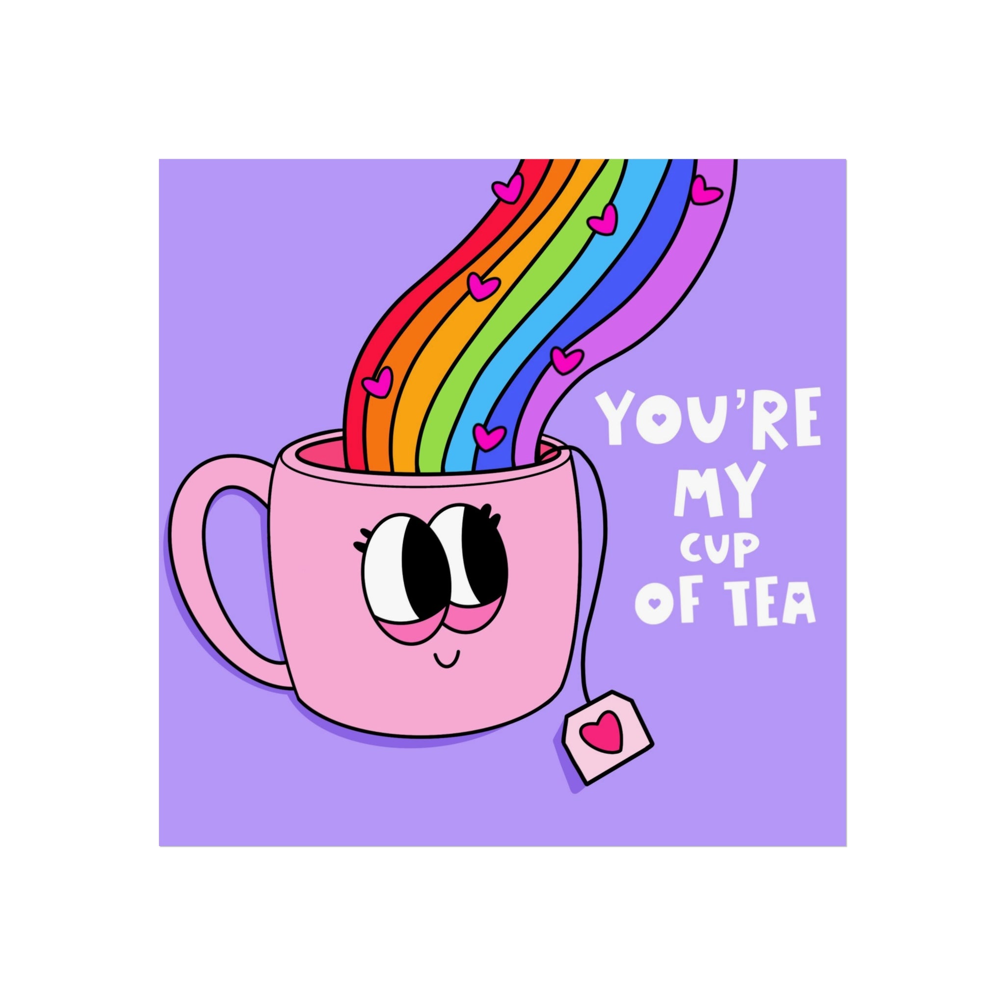 Fine Art Poster — "You’re My Cup of Tea" Cute Rainbow Tea Mug Wall Art
