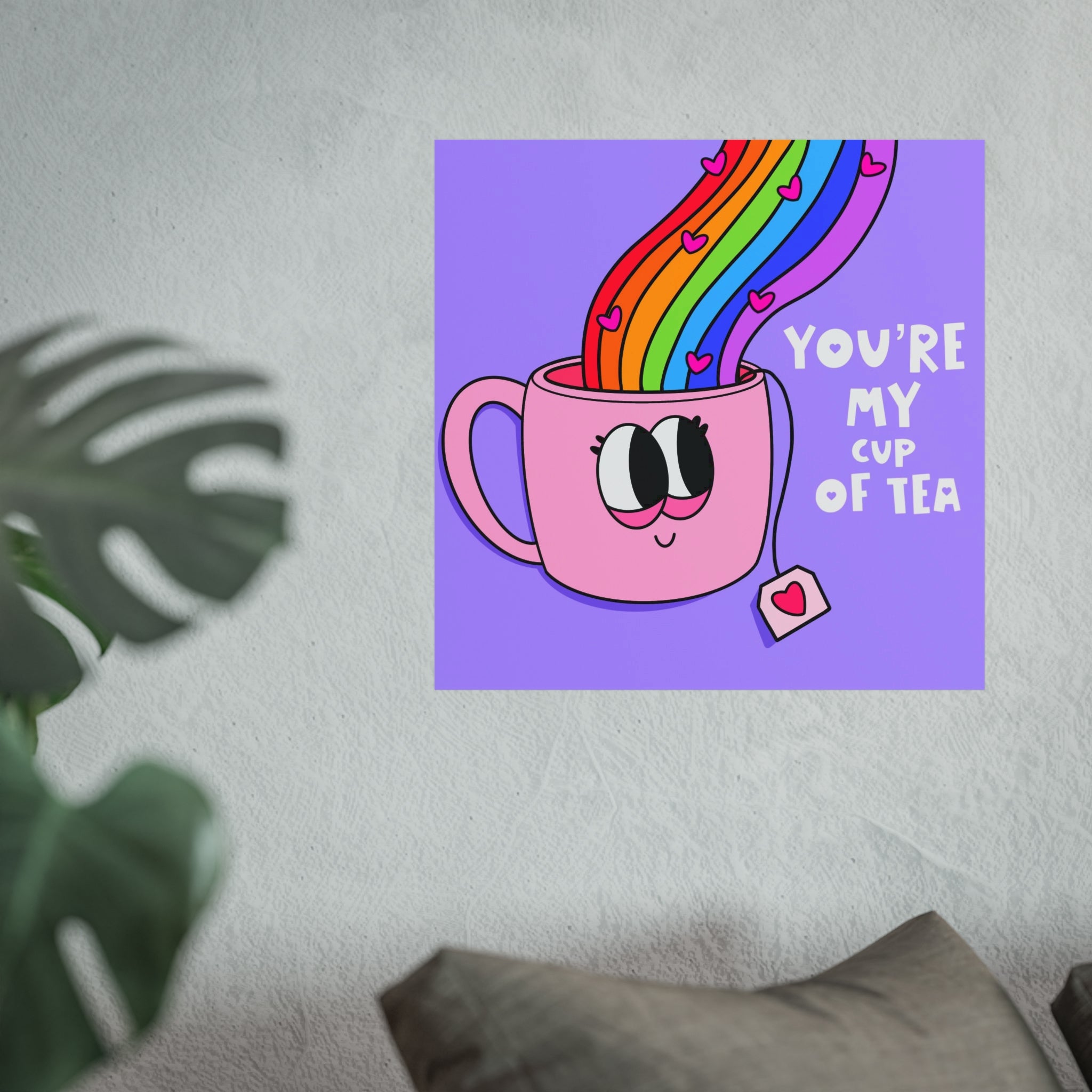 Fine Art Poster — "You’re My Cup of Tea" Cute Rainbow Tea Mug Wall Art