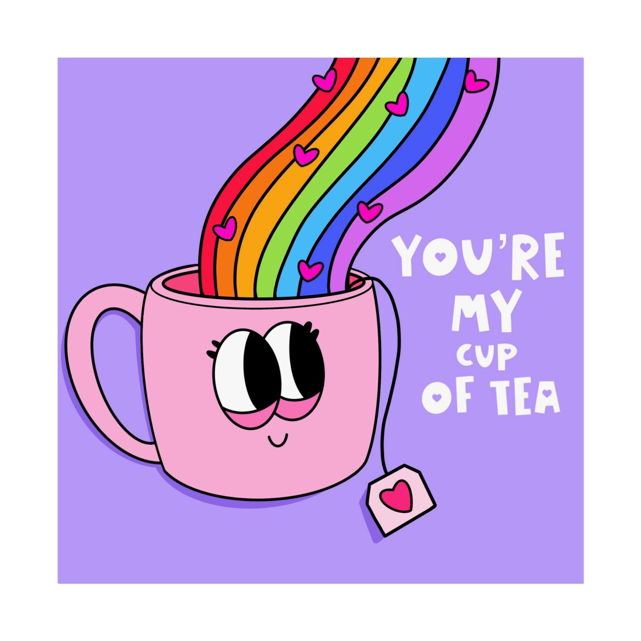 Fine Art Poster — "You’re My Cup of Tea" Cute Rainbow Tea Mug Wall Art